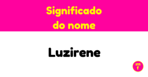 O que significa o nome Luzirene?