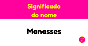 O que significa o nome Manasses?