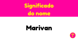 O que significa o nome Marivan? Descubra origem, curiosidades e características