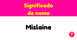 O que significa o nome Mislaine?
