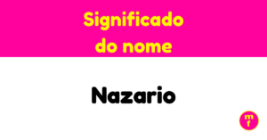 O que significa o nome Nazario? Origem, história e curiosidades