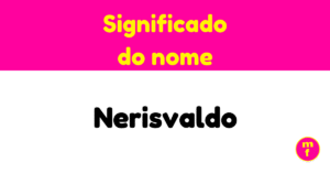 O que significa o nome Nerisvaldo?