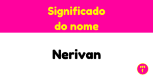 O que significa o nome Nerivan?