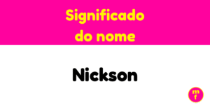 O que significa o nome Nickson? Descubra a origem e curiosidades