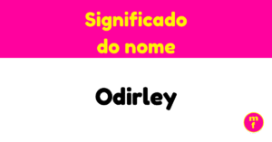 O que significa o nome Odirley?