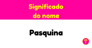 O que significa o nome Pasquina? Descubra sua origem e curiosidades