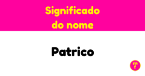 O que significa o nome Patrico? Descubra sua origem e curiosidades