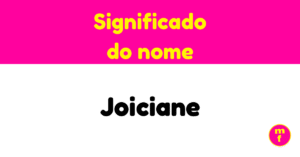 O que significa o nome Joiciane? Descubra sua origem, curiosidades e personalidade