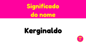 O que significa o nome Kerginaldo?
