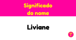 O que significa o nome Liviane? Significado, origem e curiosidades